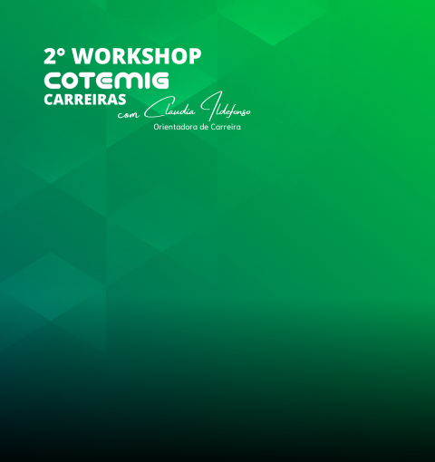 2º WORKSHOP COTEMIG CARREIRAS PREPARA ESTUDANTES NA BUSCA PELO PRIMEIRO EMPREGO